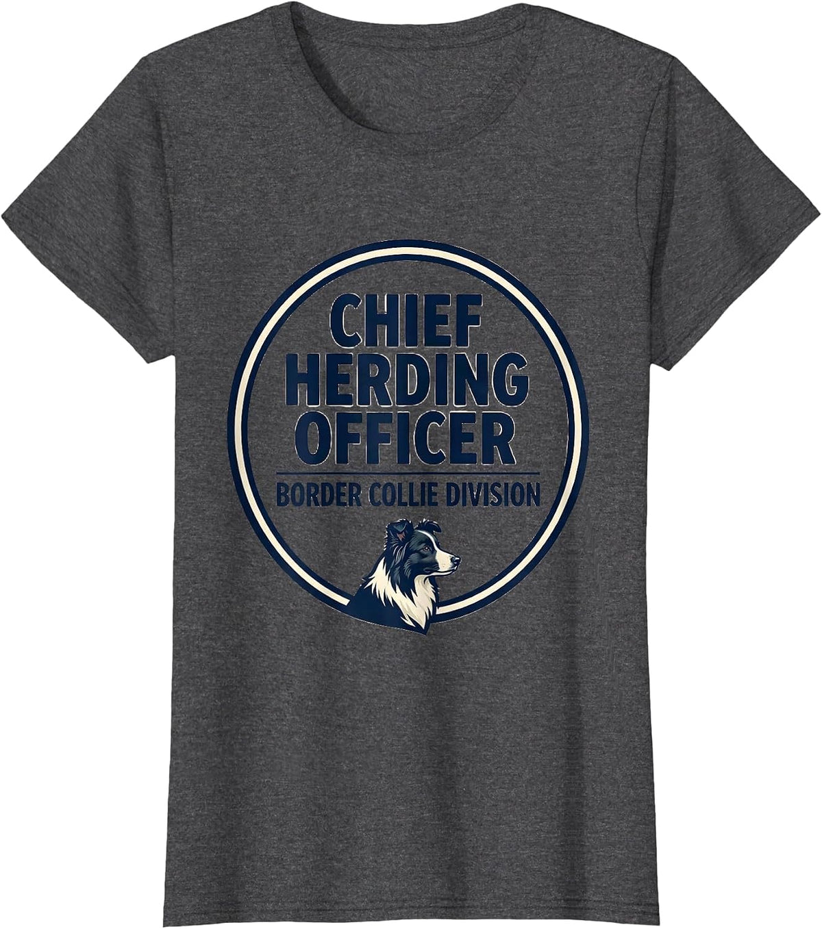 Women's Chief Herding Officer, Border Collie Division Funny T-Shirt - Dark Heather Grey