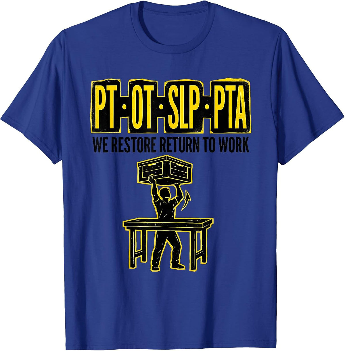 Men's PT OT SLP PTA We Restore Return To Work Physical Therapist T-Shirt - Royal Blue