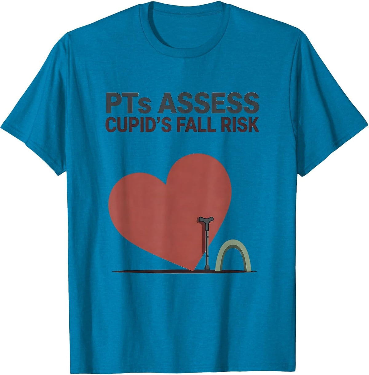 PTs Assess Cupid's Fall Risk Funny Physical Therapist T-Shirt - Sapphire Blue