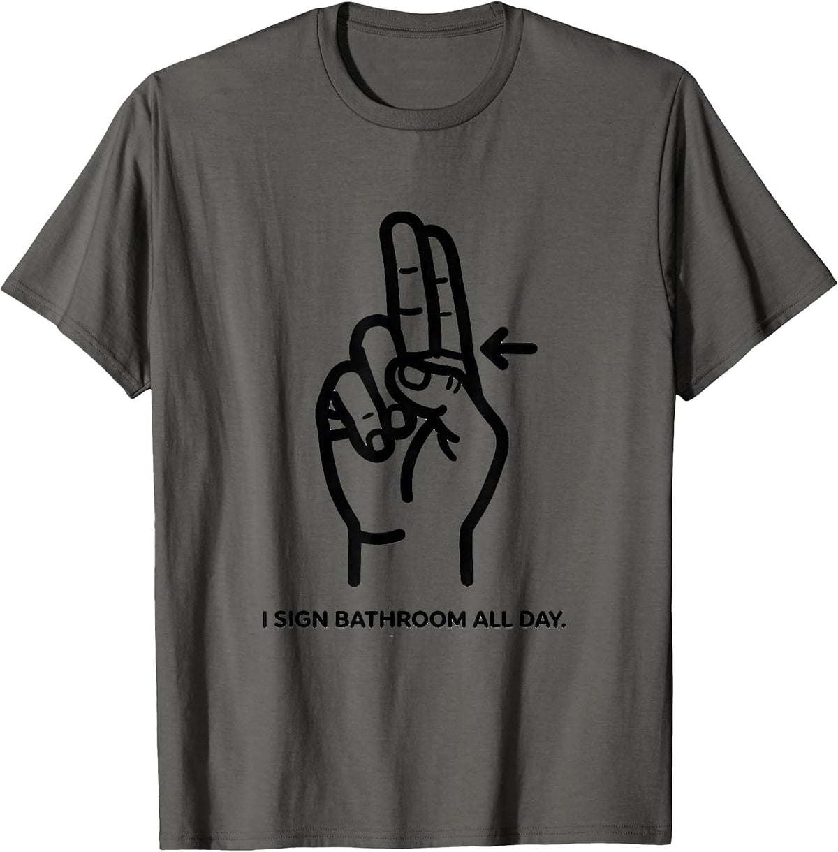 Men's I Sign BATHROOM All Day ASL Sign Language Teacher Gift T-Shirt - Asphalt Grey