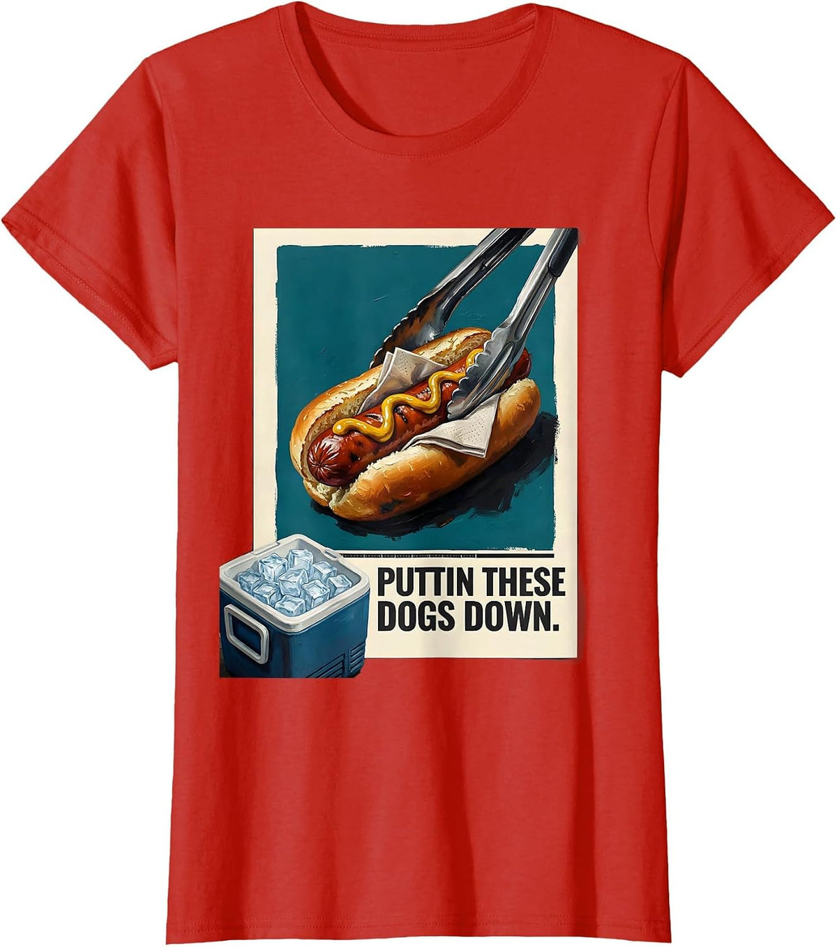 Puttin These Dogs Down Funny Hot Dog BBQ Grilling Humor T-Shirt - Red