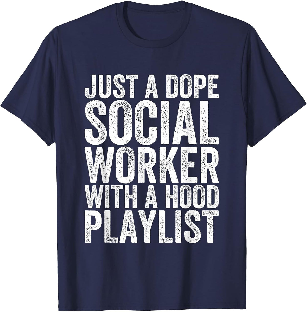 Just A Dope Social Worker with A Hood Playlist T-Shirt - Navy Blue