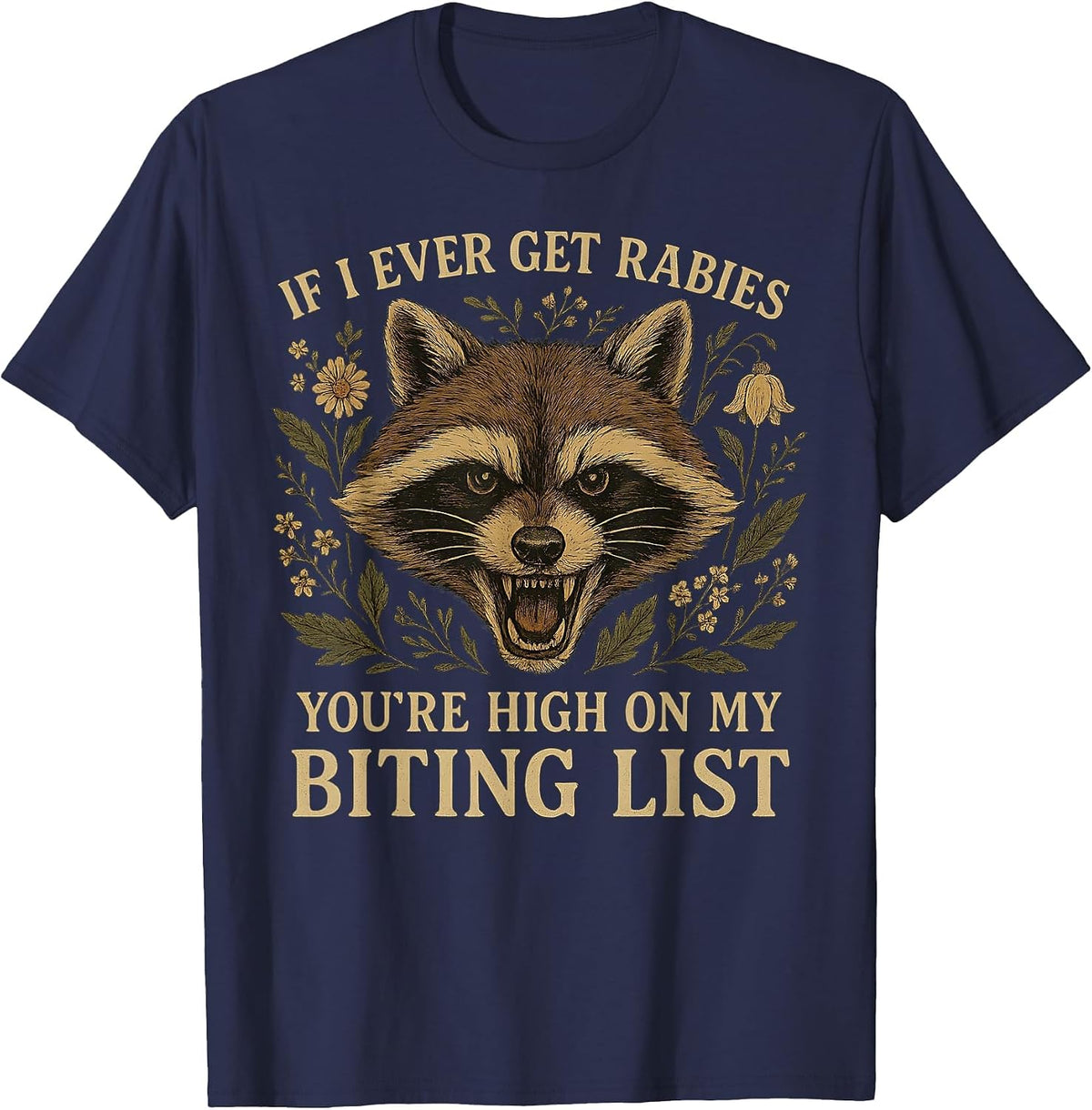Racoon IF I Ever GET Rabies, You're HIGH ON My Biting List T-Shirt - Navy Blue
