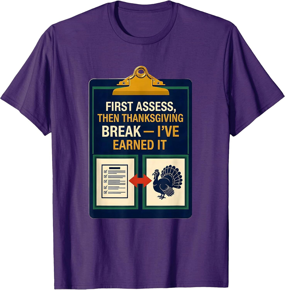 Men's First Assess Then Thanksgiving Break I've Earned It Teacher T-Shirt - Purple