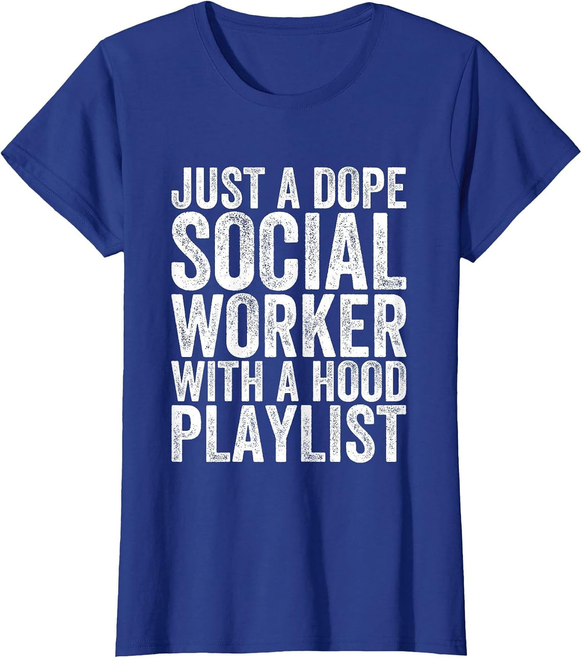 Just A Dope Social Worker with A Hood Playlist T-Shirt - Royal Blue
