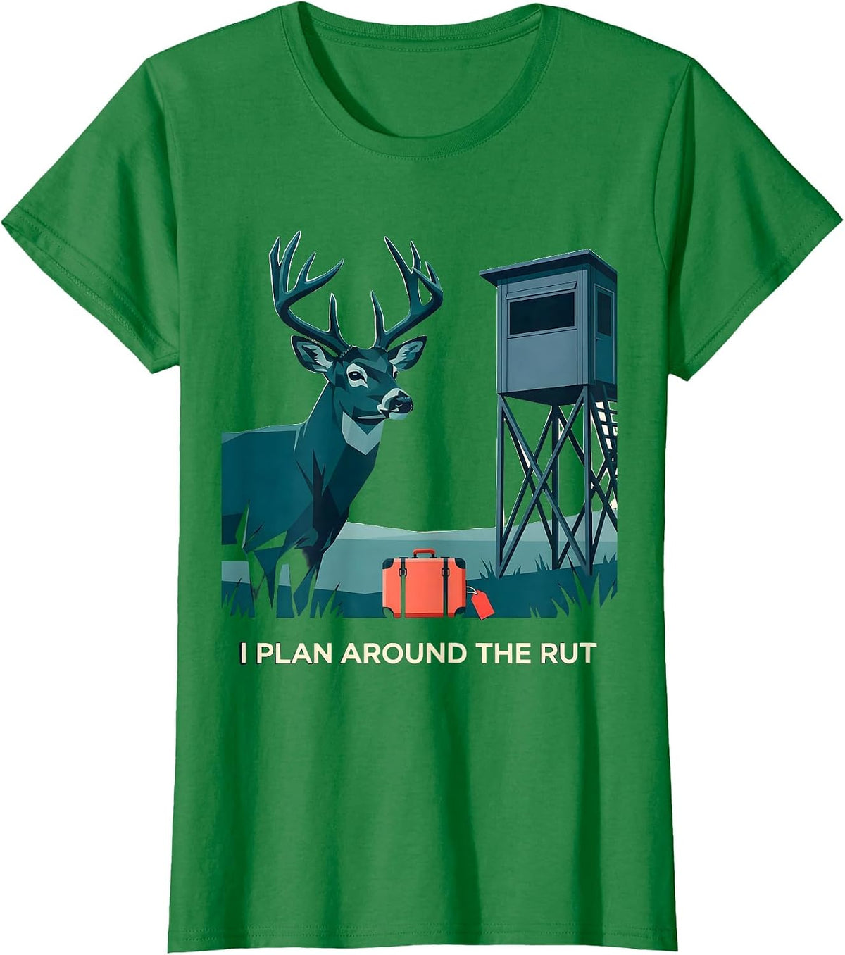 Women's I Plan Around The Rut Funny Hunting Dad Humor Deer Hunter T-Shirt - Kelly Green