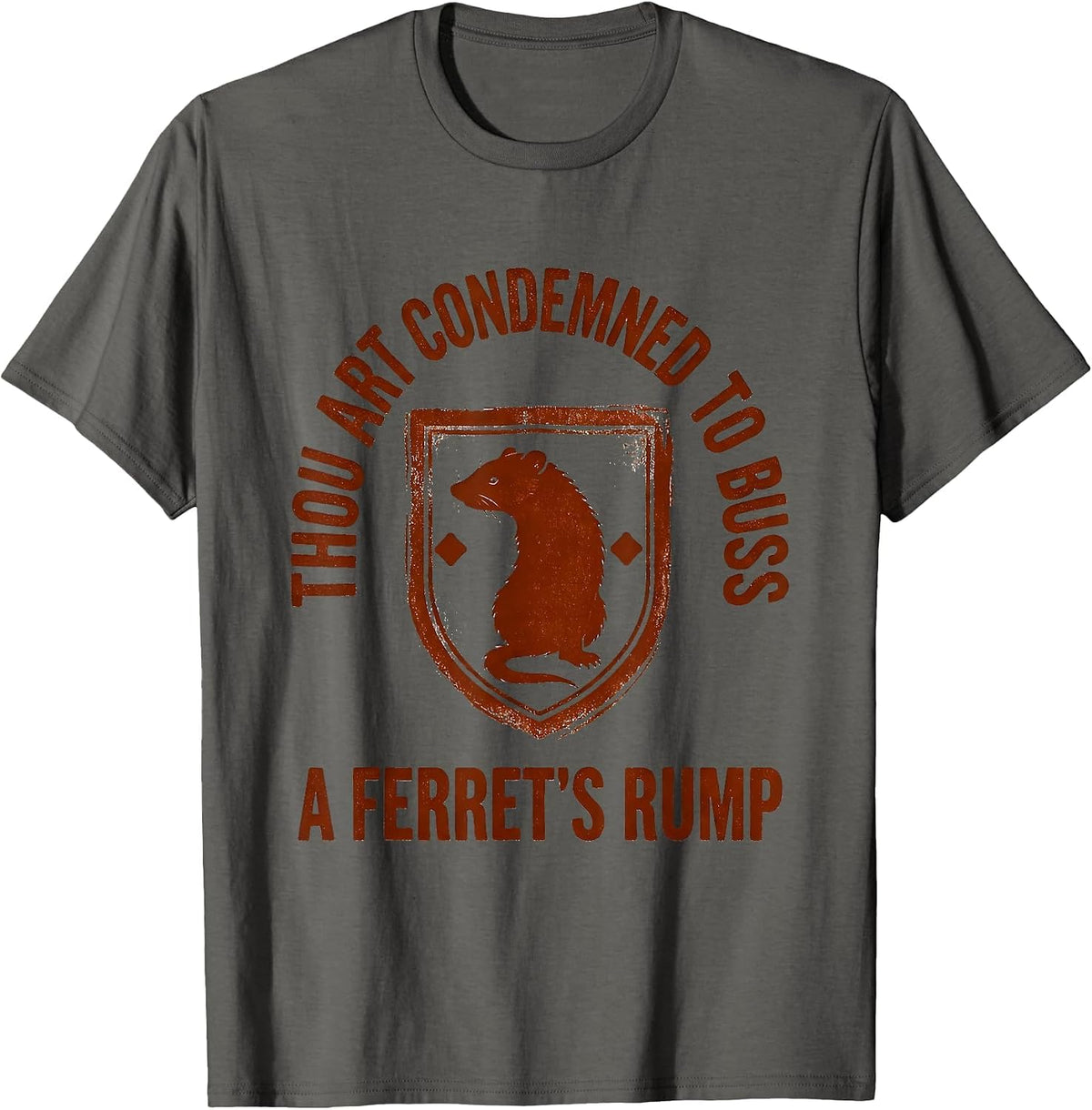 Thou Art Condemned To Buss A Ferret's Rump Medieval Humor T-Shirt - Asphalt Grey