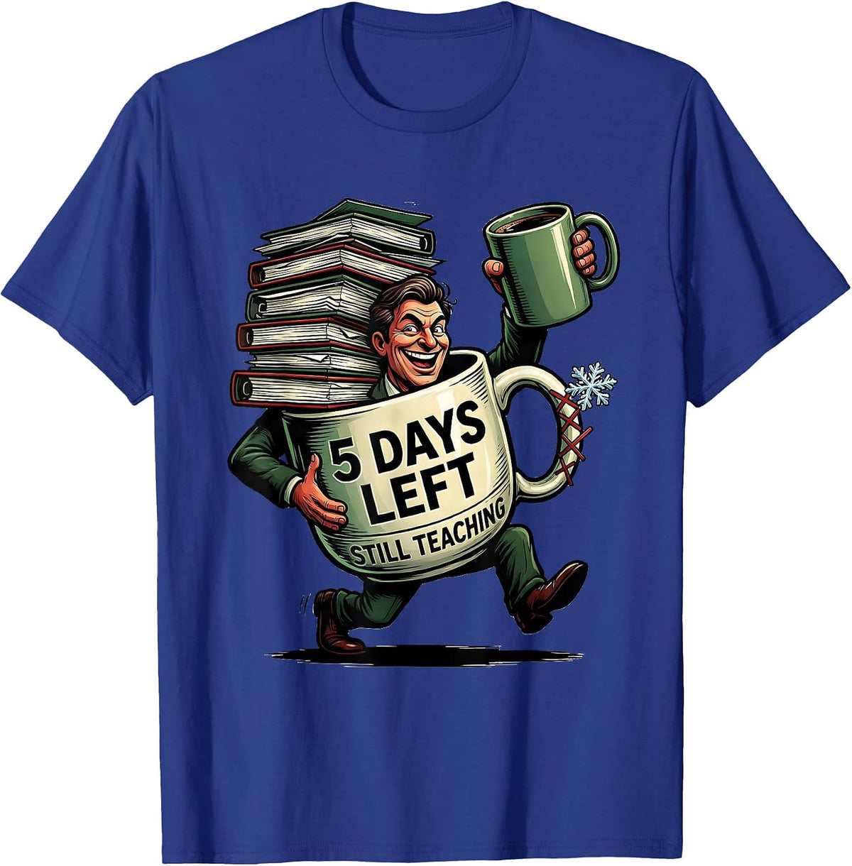 5 Days Left Still Teaching Funny Teacher Christmas Break T-Shirt - Royal Blue