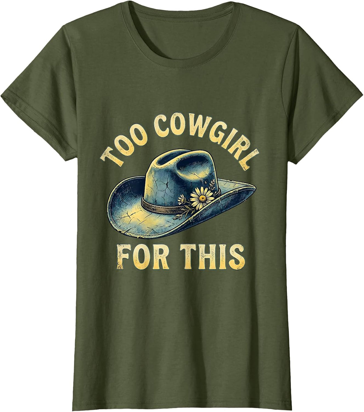 Women's Too Cowgirl For This Denim Western Design T-Shirt - Olive Green