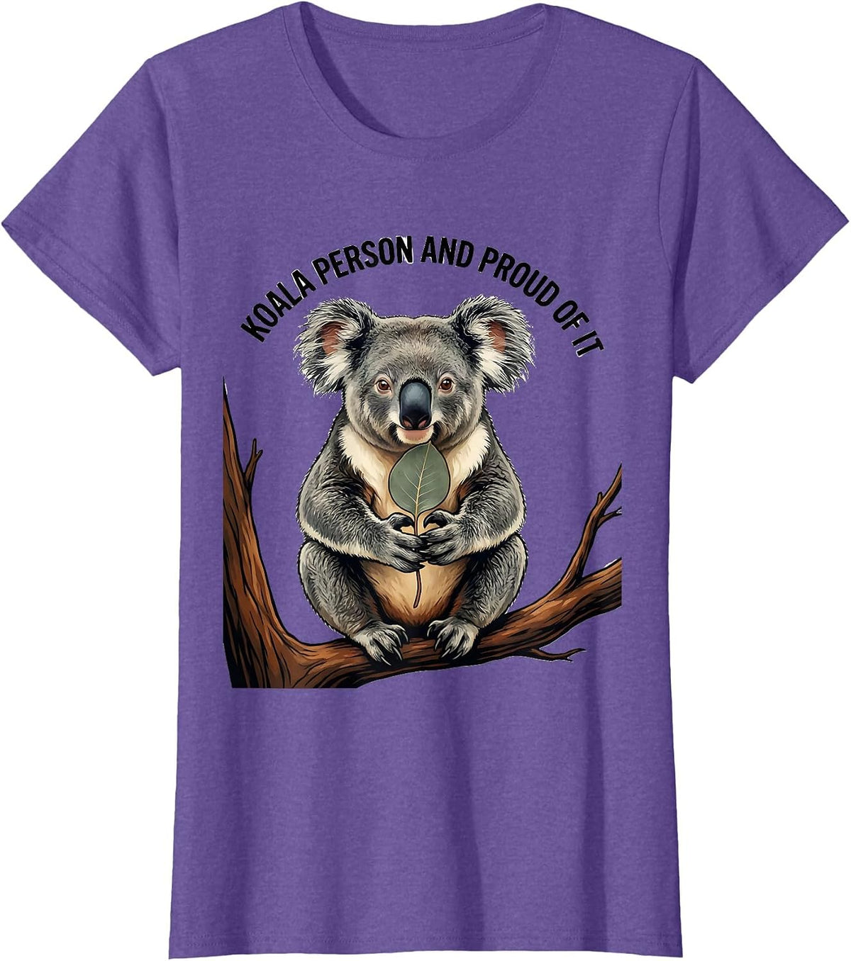 Koala Person And Proud Of It Funny Koala Lover Animal Humor T-Shirt - Purple Heather