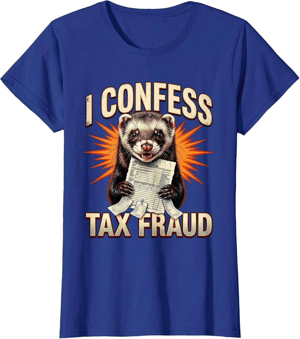 Women's I Confess Tax Fraud Funny Internet Meme Bootleg Tax Season T-Shirt - Royal Blue