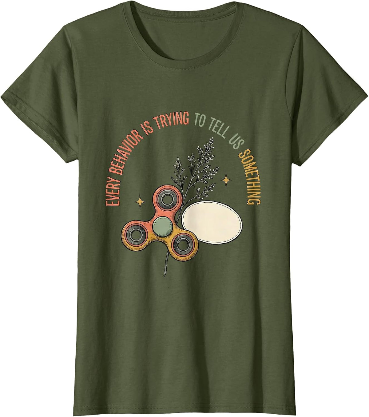 Women's Every Behavior Is Trying To Tell Us Something Special Ed T-Shirt - Olive Green