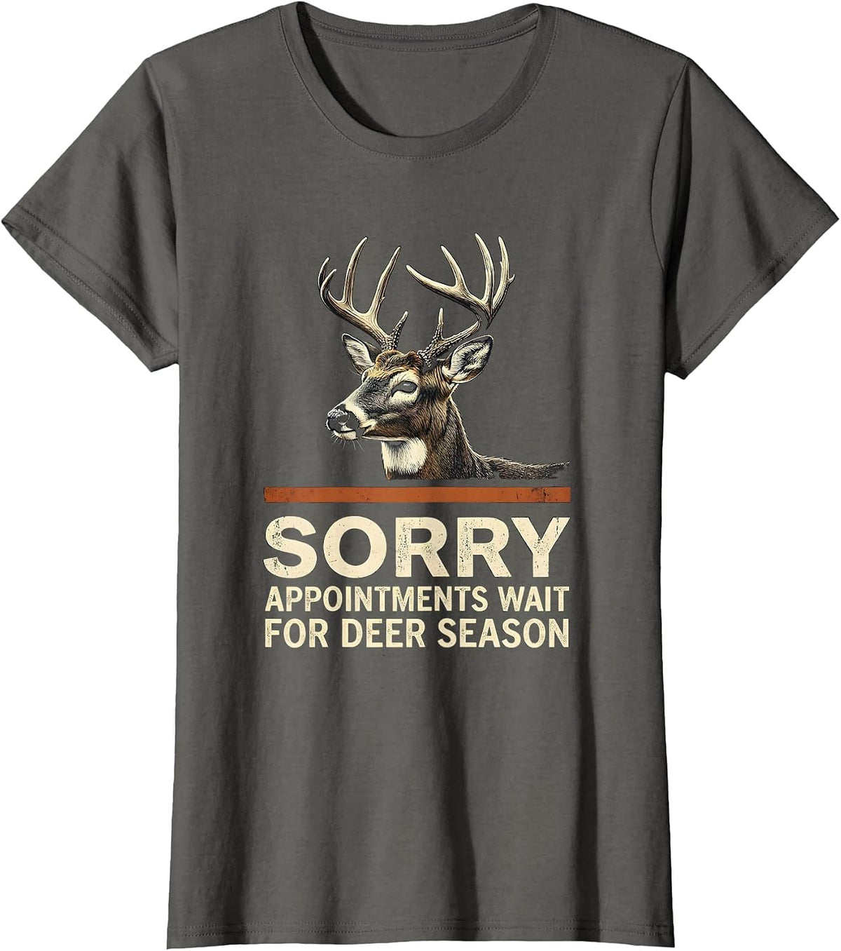 Women's Sorry, Appointments Wait For Deer Season Hunter Dad T-Shirt - Asphalt Grey