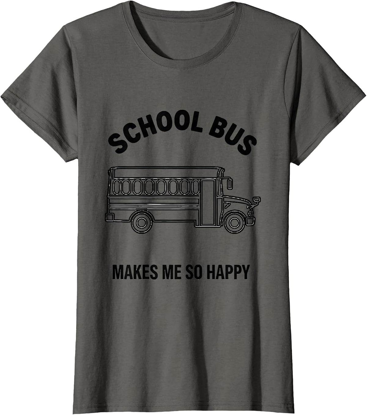 Women's School Bus Makes Me So Happy Funny Bus Driver Costume T-Shirt - Asphalt Grey