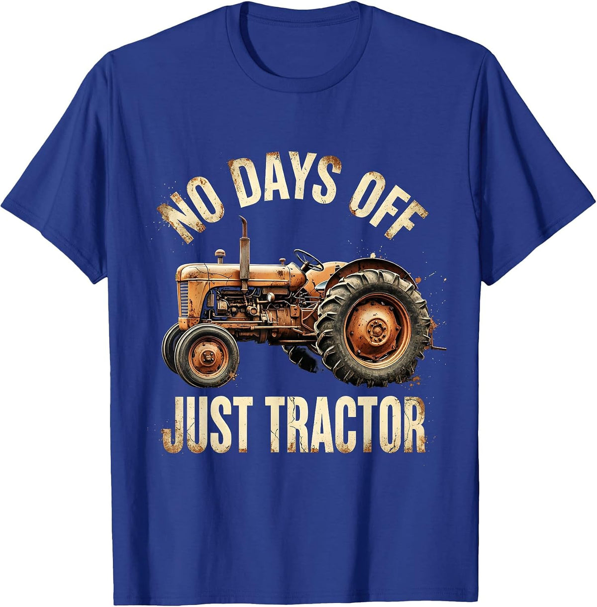 No Days Off Just Tractor Distressed Design T-Shirt - Royal Blue