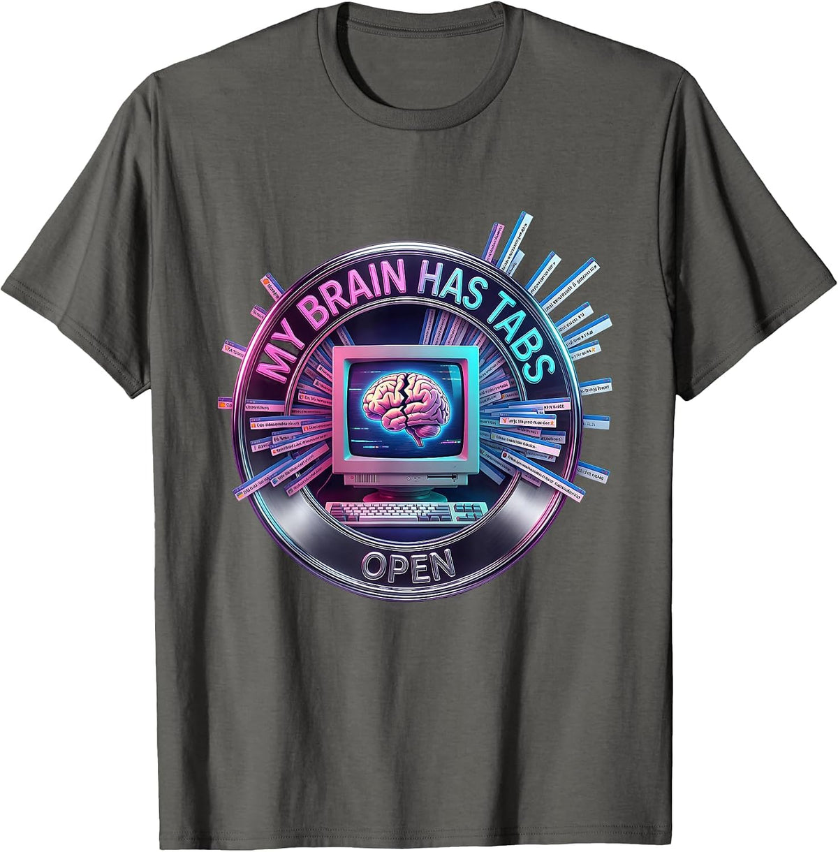 My Brain Has Tabs Open Funny ADHD Design T-Shirt - Asphalt Grey