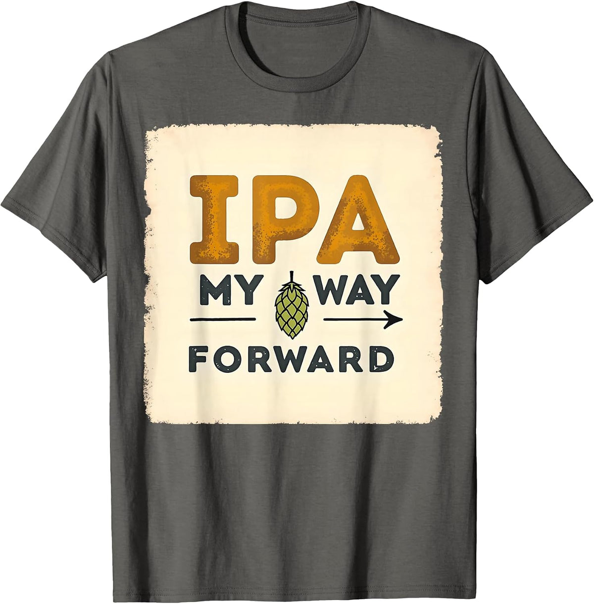 IPA My Way Forward Beer Lover Design T-Shirt - Asphalt Grey