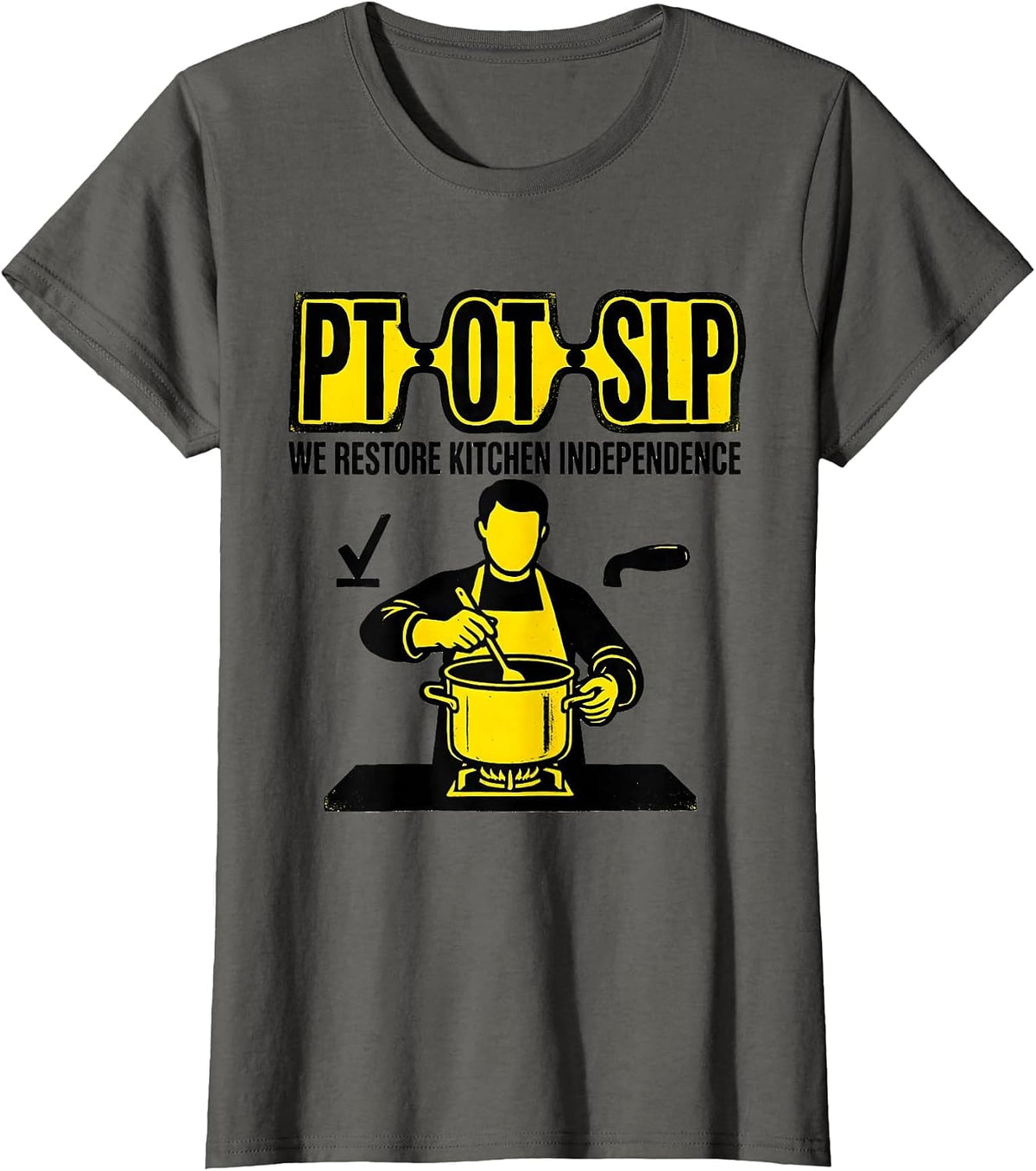 Women's PT OT SLP We Restore Kitchen Independence Physical Therapist T-Shirt - Asphalt Grey