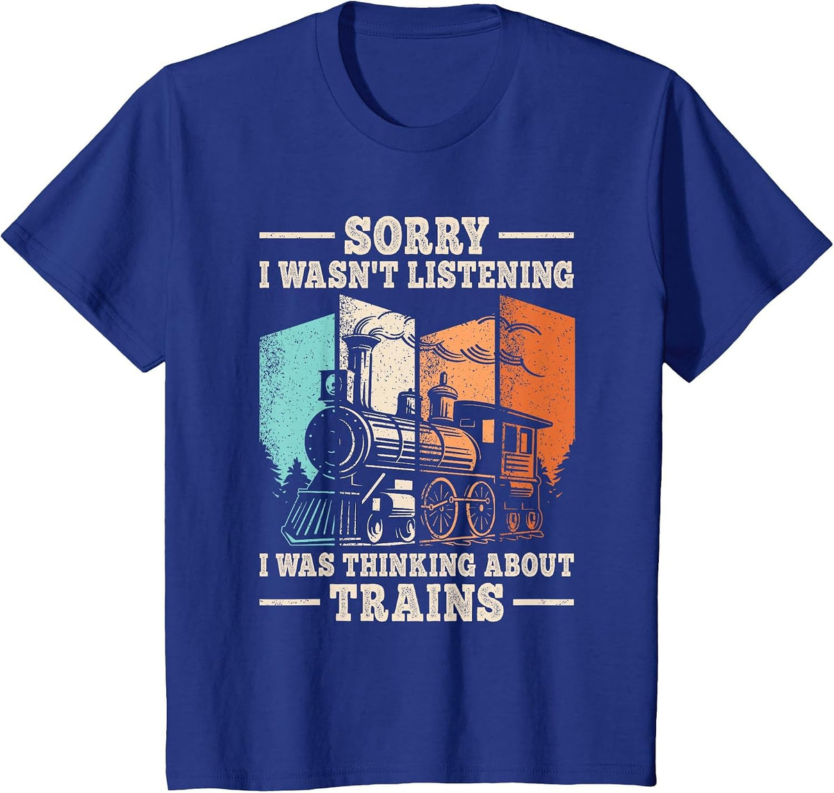 Funny Locomotive Model Train Railroad Wasn't Listening Train T-Shirt - Royal Blue