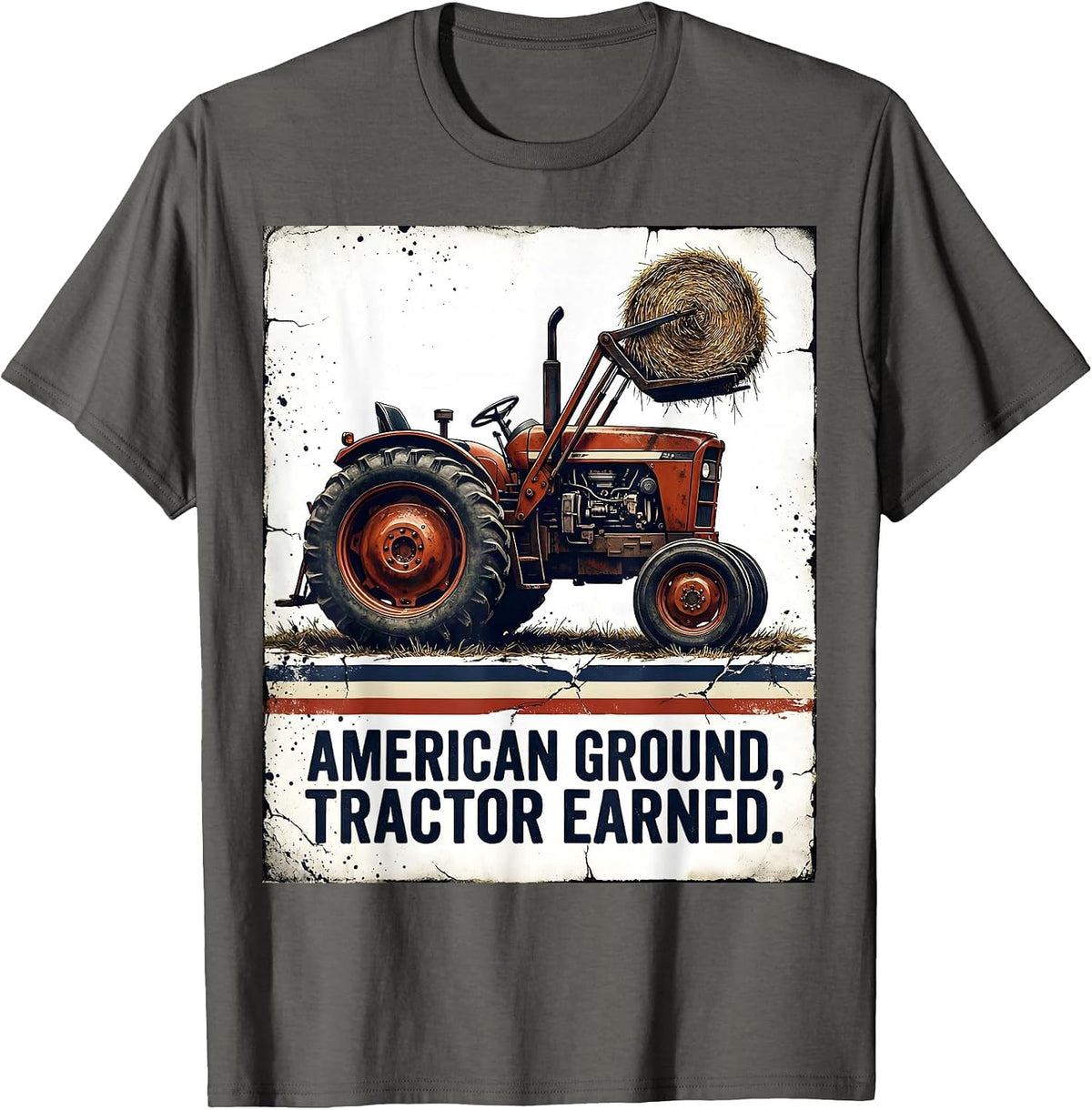 American Ground Tractor Earned Funny Farmer Tractor Owner T-Shirt - Asphalt Grey