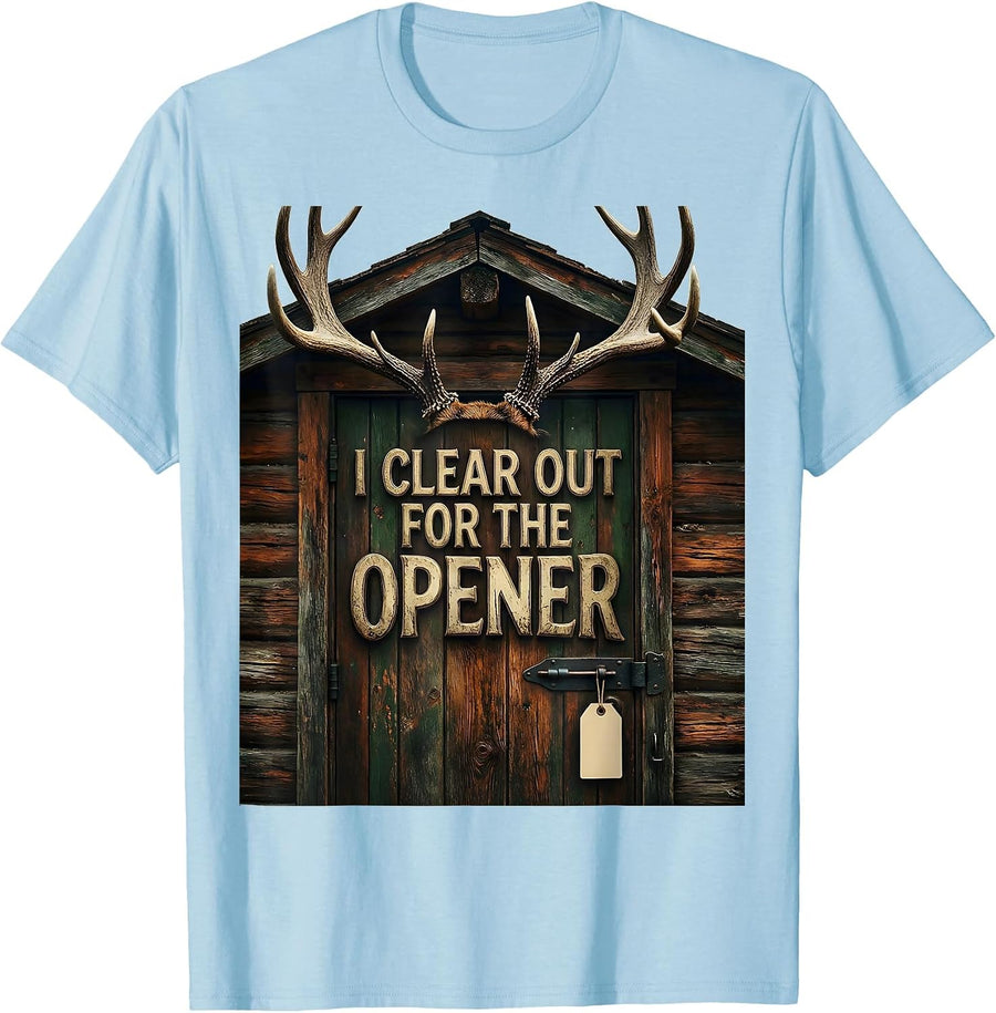 Men's I Clear Out For The Opener Vintage Funny Hunting Dad Humor T-Shirt - Baby Blue