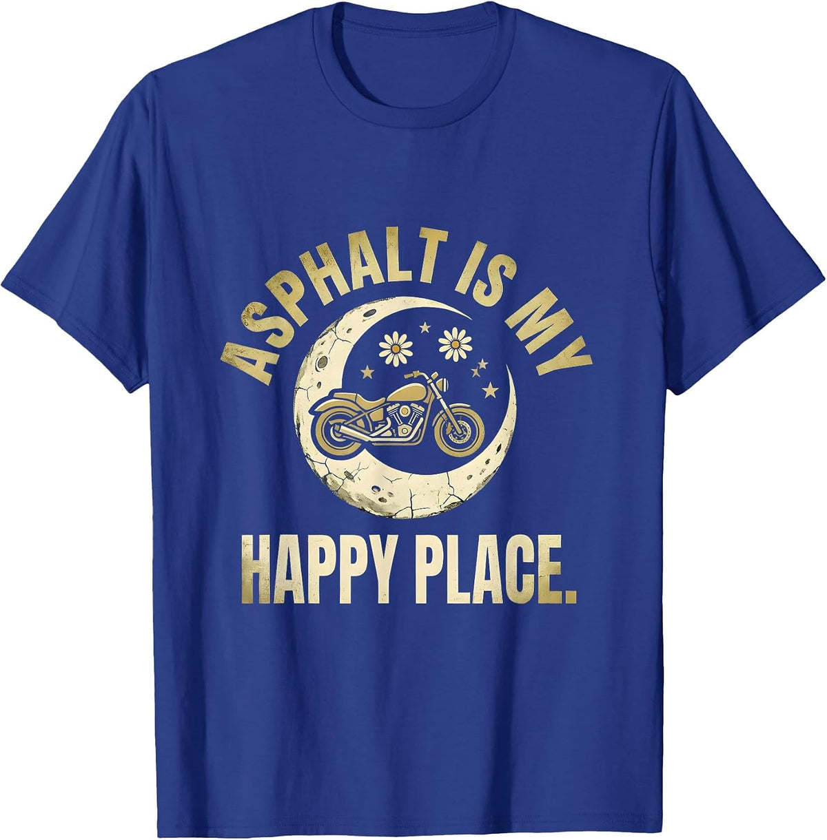 Asphalt Is My Happy Place Motorcycle Design T-Shirt - Royal Blue