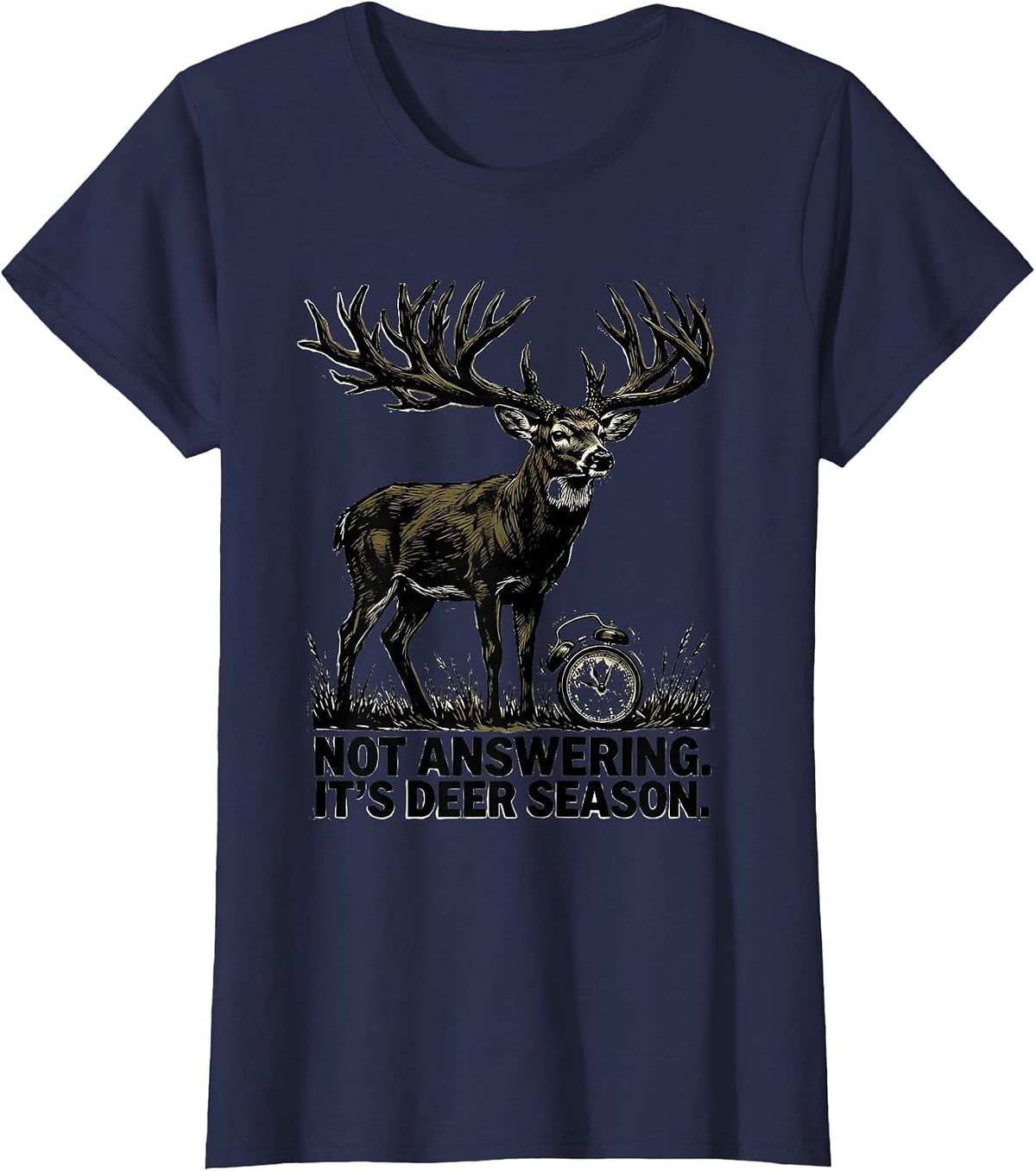 Women's Not Answering It's Deer Season Funny Deer Hunting Dad Humor T-Shirt - Navy Blue