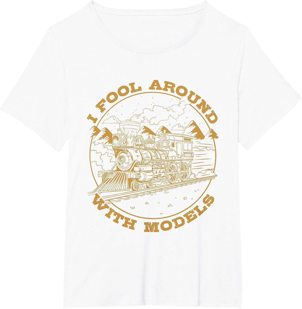I Fool Around with Models Model Railroading T-Shirt - White