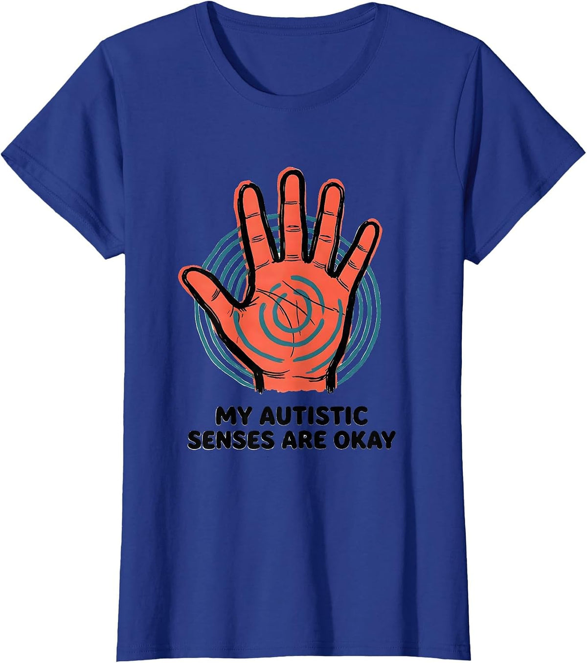 Women's My Autistic Senses Are Okay Funny Neurodivergent Awareness T-Shirt - Royal Blue