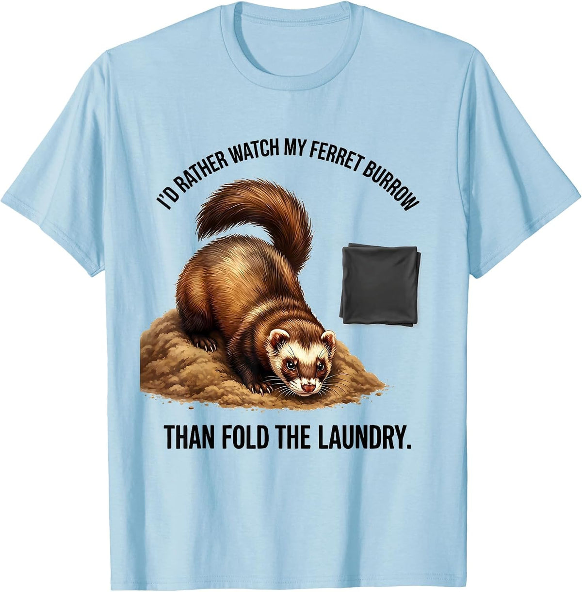 Men's I'd Rather Watch My Ferret Burrow Than Fold The Laundry T-Shirt - Baby Blue