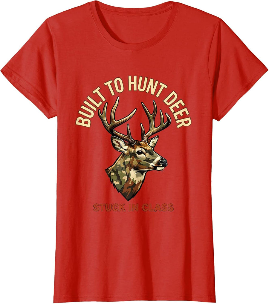 Women's Built To Hunt Deer, Stuck In Class Funny Hunting Dad Novelty T-Shirt - Red