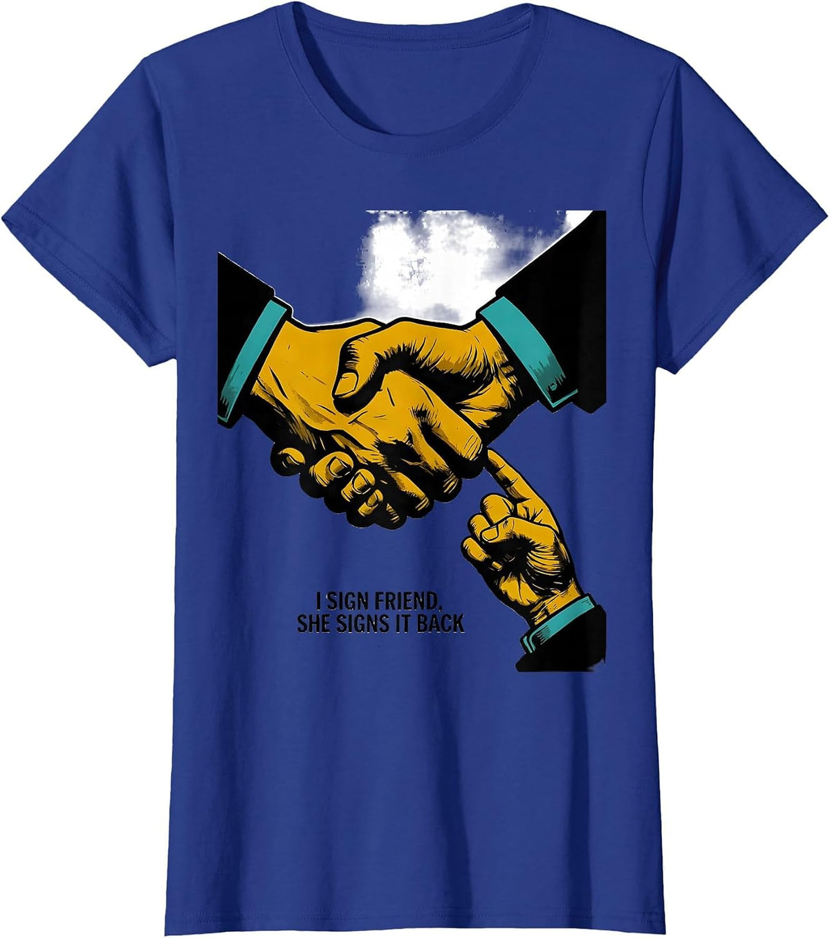 Women's I Sign Friend, She Signs It Back Funny ASL Teacher Inclusion T-Shirt - Royal Blue