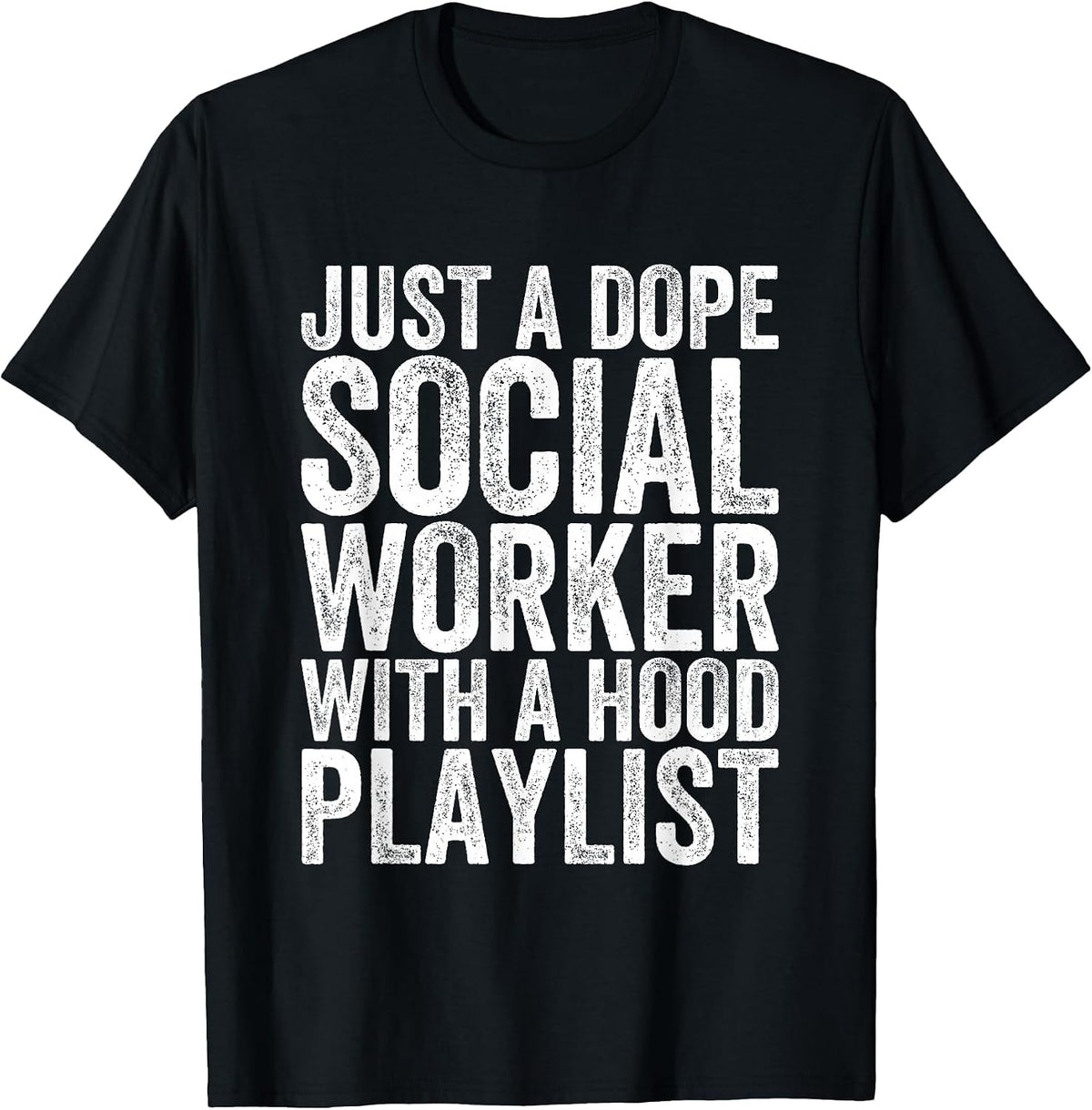 Just A Dope Social Worker with A Hood Playlist T-Shirt - Black