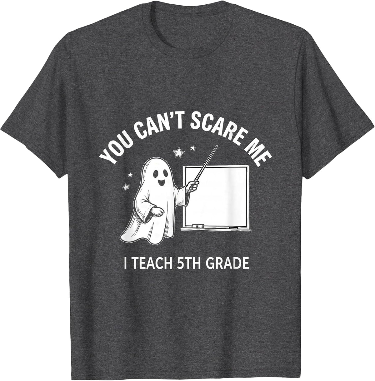 You Can't Scare Me I Teach 5th Grade Groovy Ghost Teacher T-Shirt - Dark Heather Grey