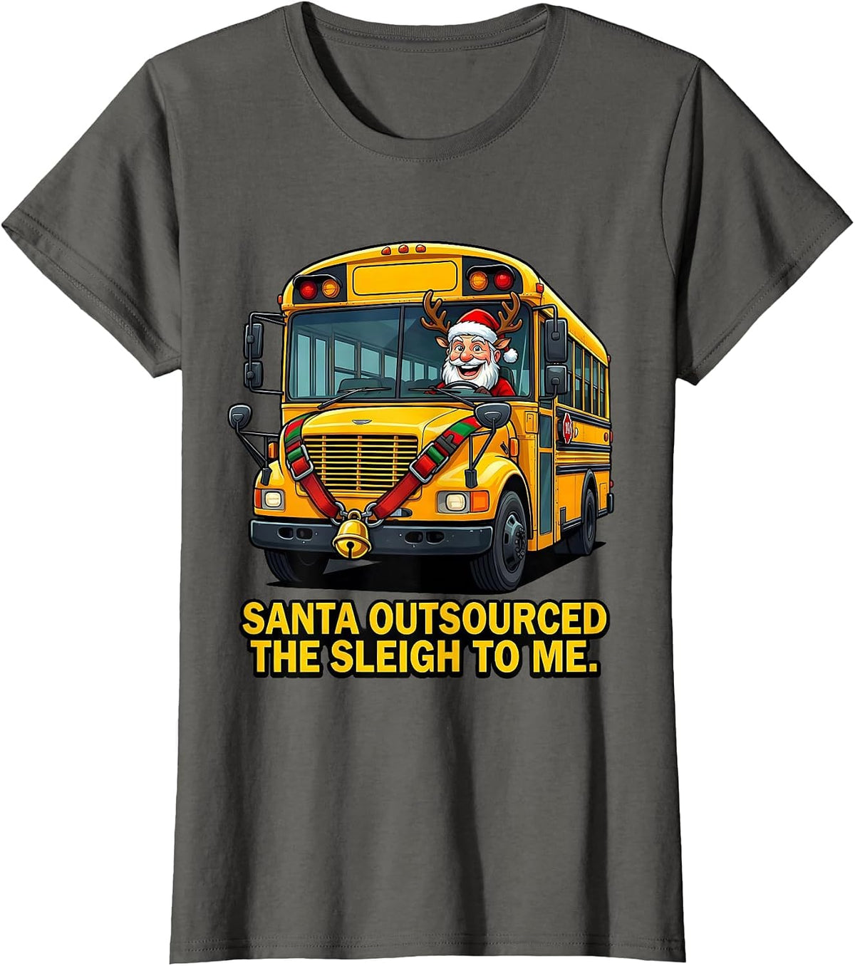 Women's Santa Outsourced The Sleigh To Me Funny School Bus Driver T-Shirt - Asphalt Grey