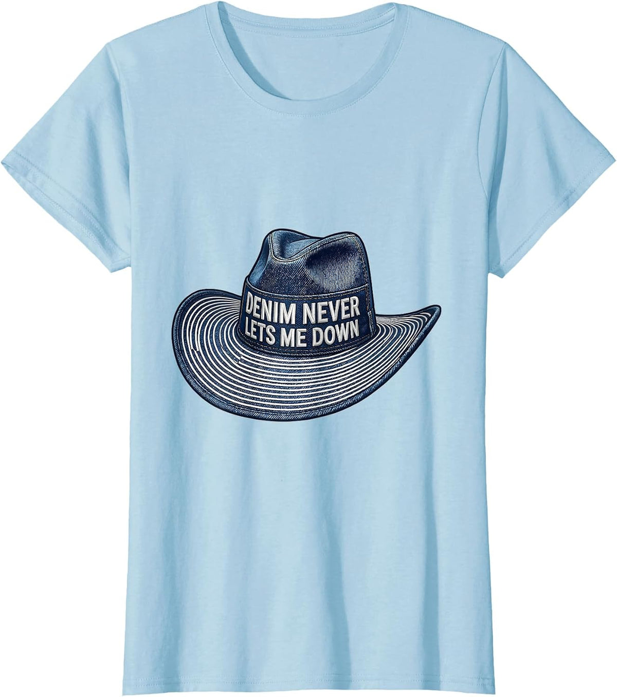 Women's Denim Never Lets Me Down Cowgirl Design T-Shirt - Baby Blue