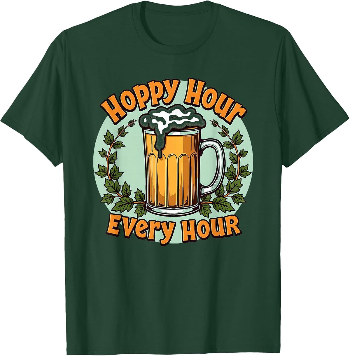 Hoppy Hour Every Hour Beer Lover Design T-Shirt - Dark Green
