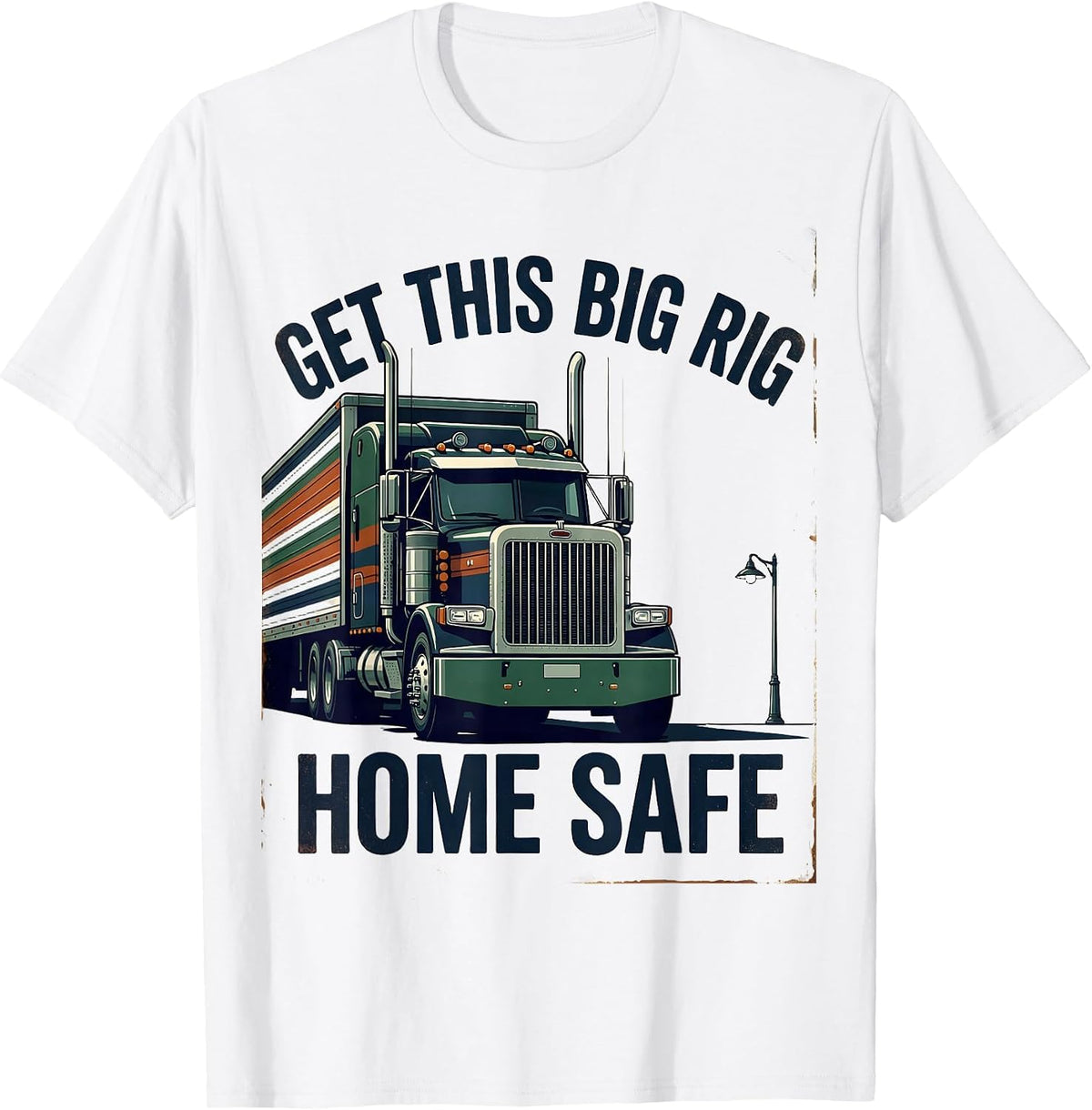 Men's Get This Big Rig Home Safe Vintage Semi Truck Driver T-Shirt - White