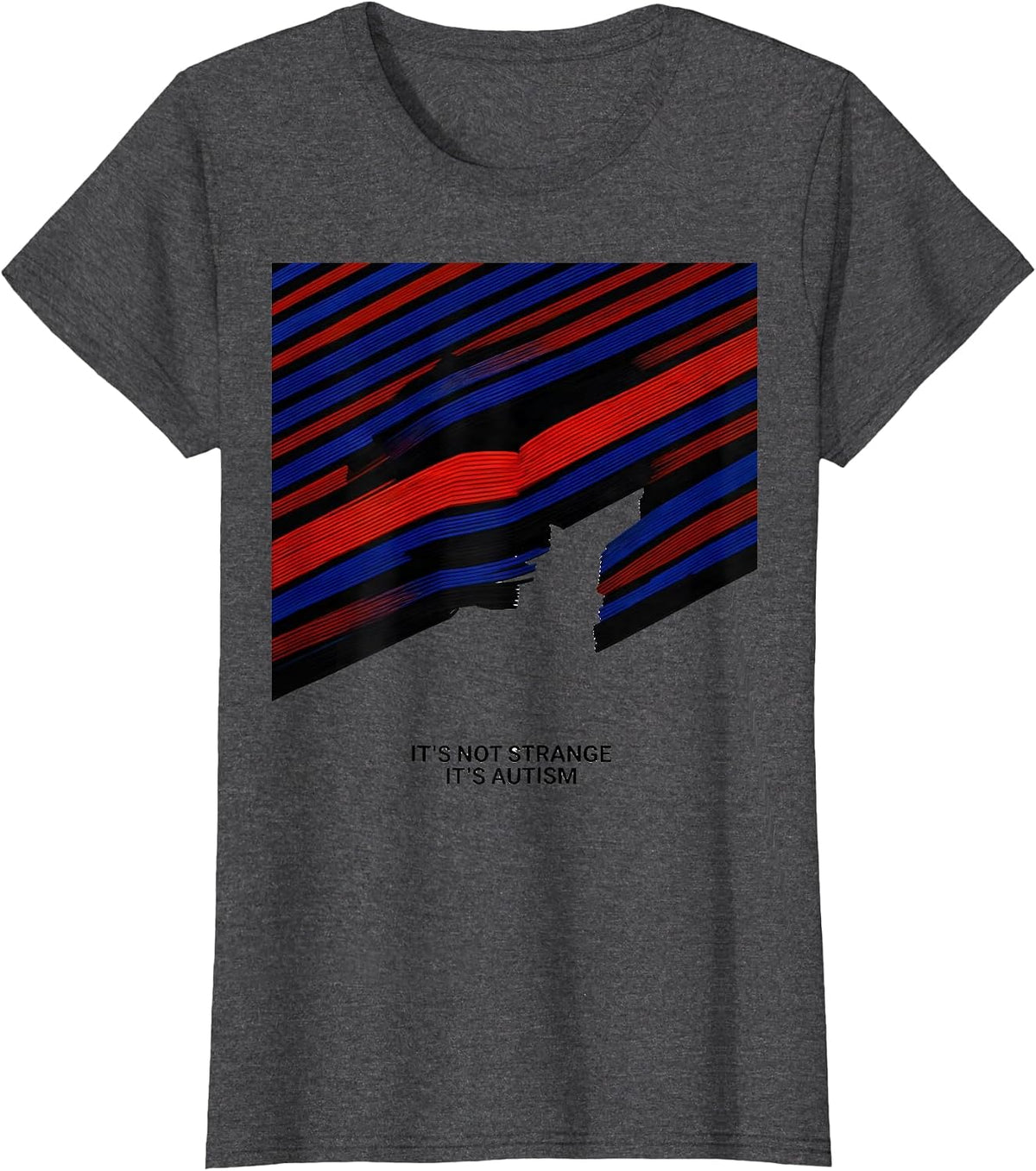 Women's It's Not Strange It's Autism Funny Neurodiversity Awareness T-Shirt - Dark Heather Grey