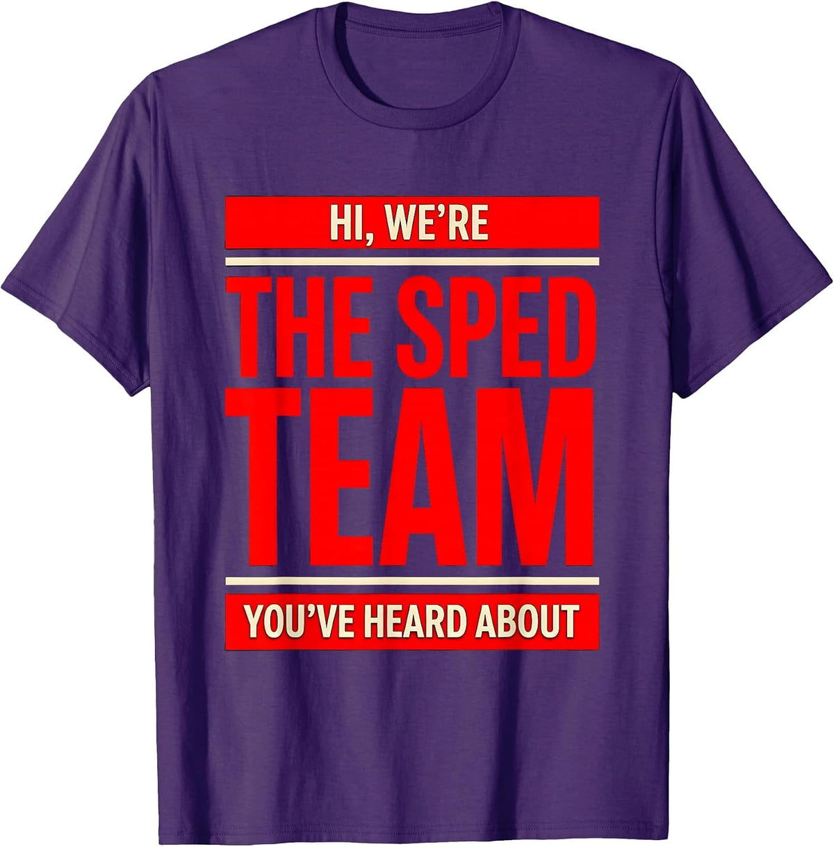 Men's Hi, We're The SPED Team You've Heard About Teacher T-Shirt - Purple