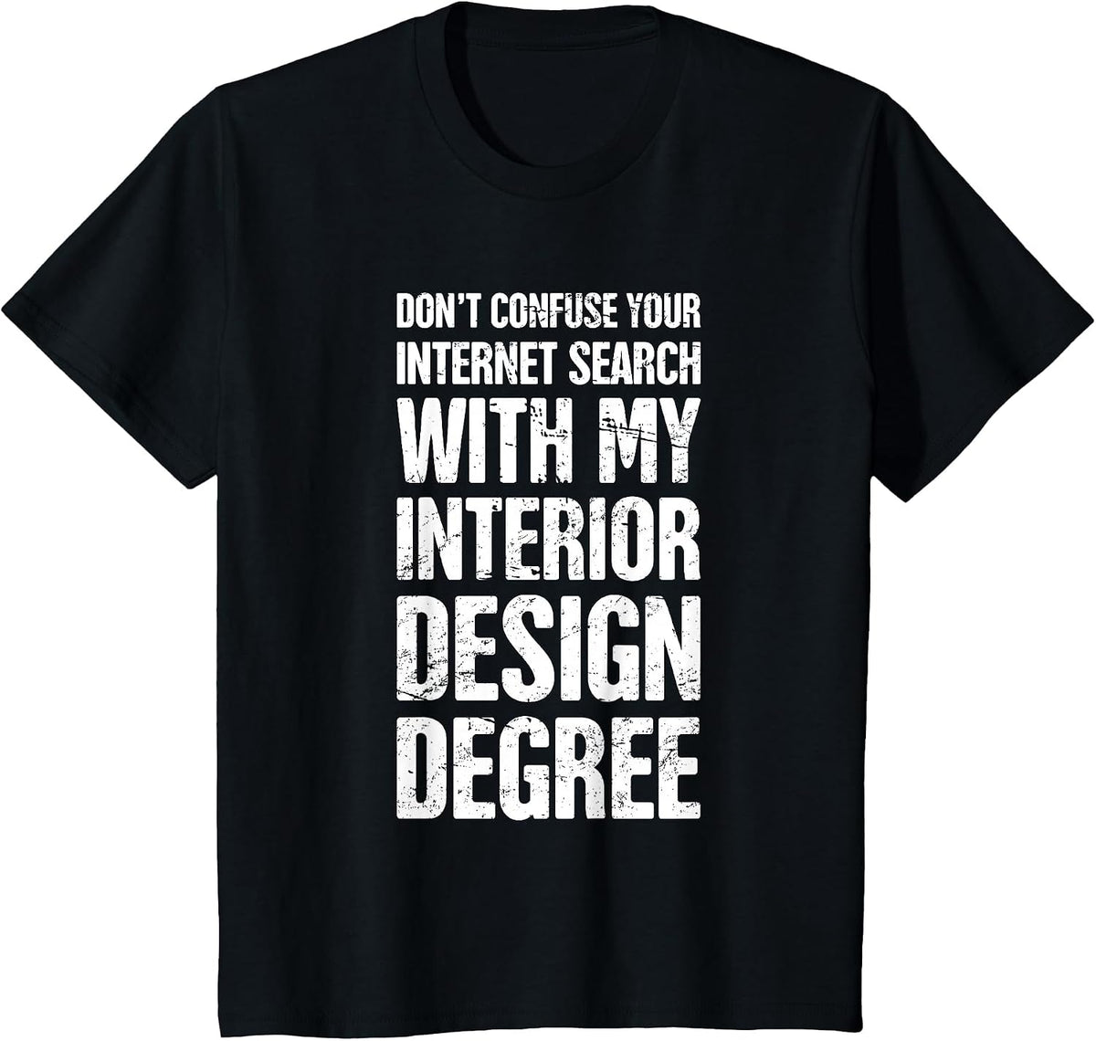 Degree - Funny Interior Design/Interior Designer T-Shirt - Black