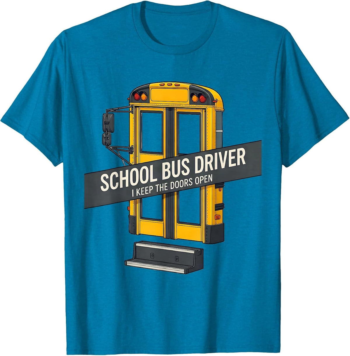 School Bus Driver, I Keep The Doors Open Funny T-Shirt - Sapphire Blue