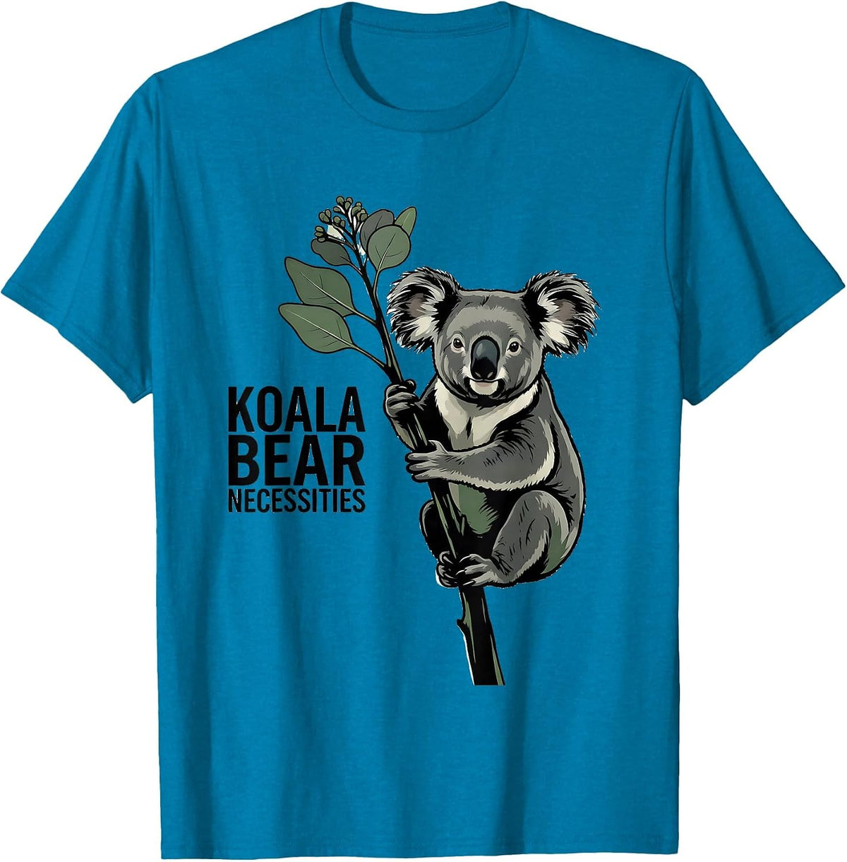 Koala Bear Necessities Funny Koala Lover Animal Humor Gift T-Shirt - Sapphire Blue