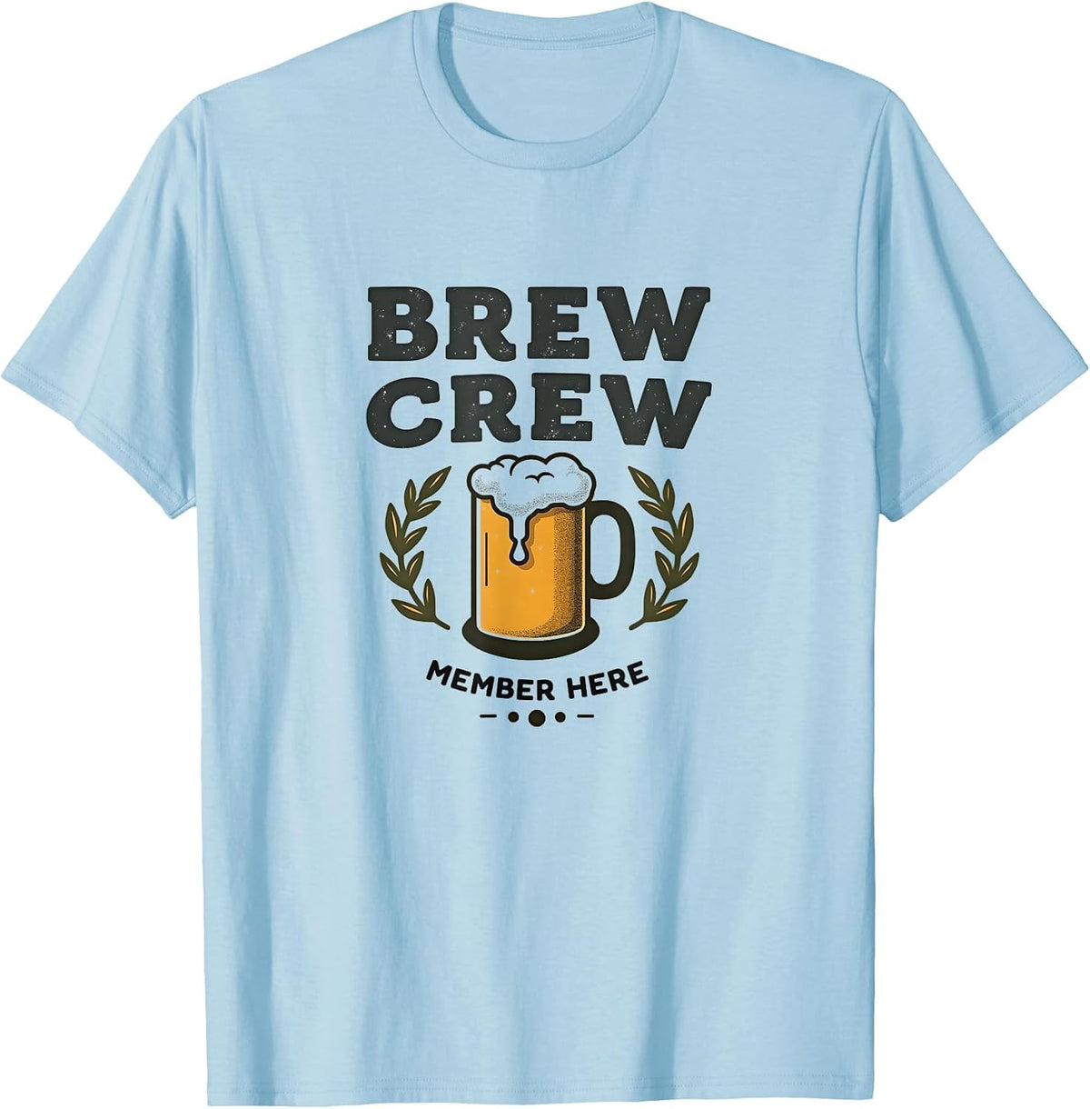 Brew Crew Member Here Beer Lover Design T-Shirt - Baby Blue