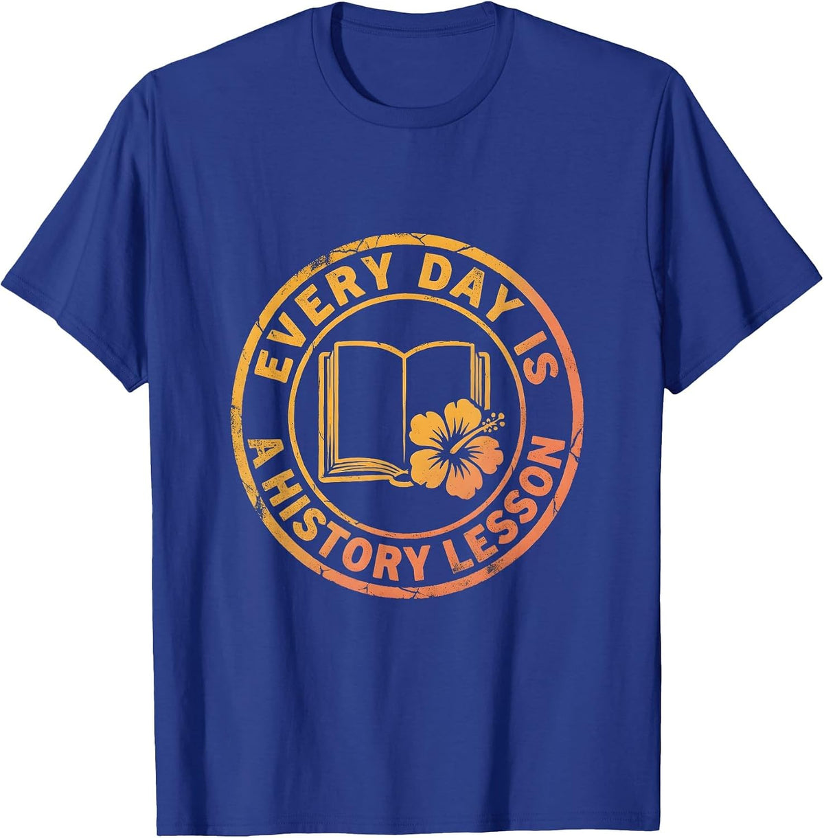 Every Day Is A History Lesson Teacher Design T-Shirt - Royal Blue