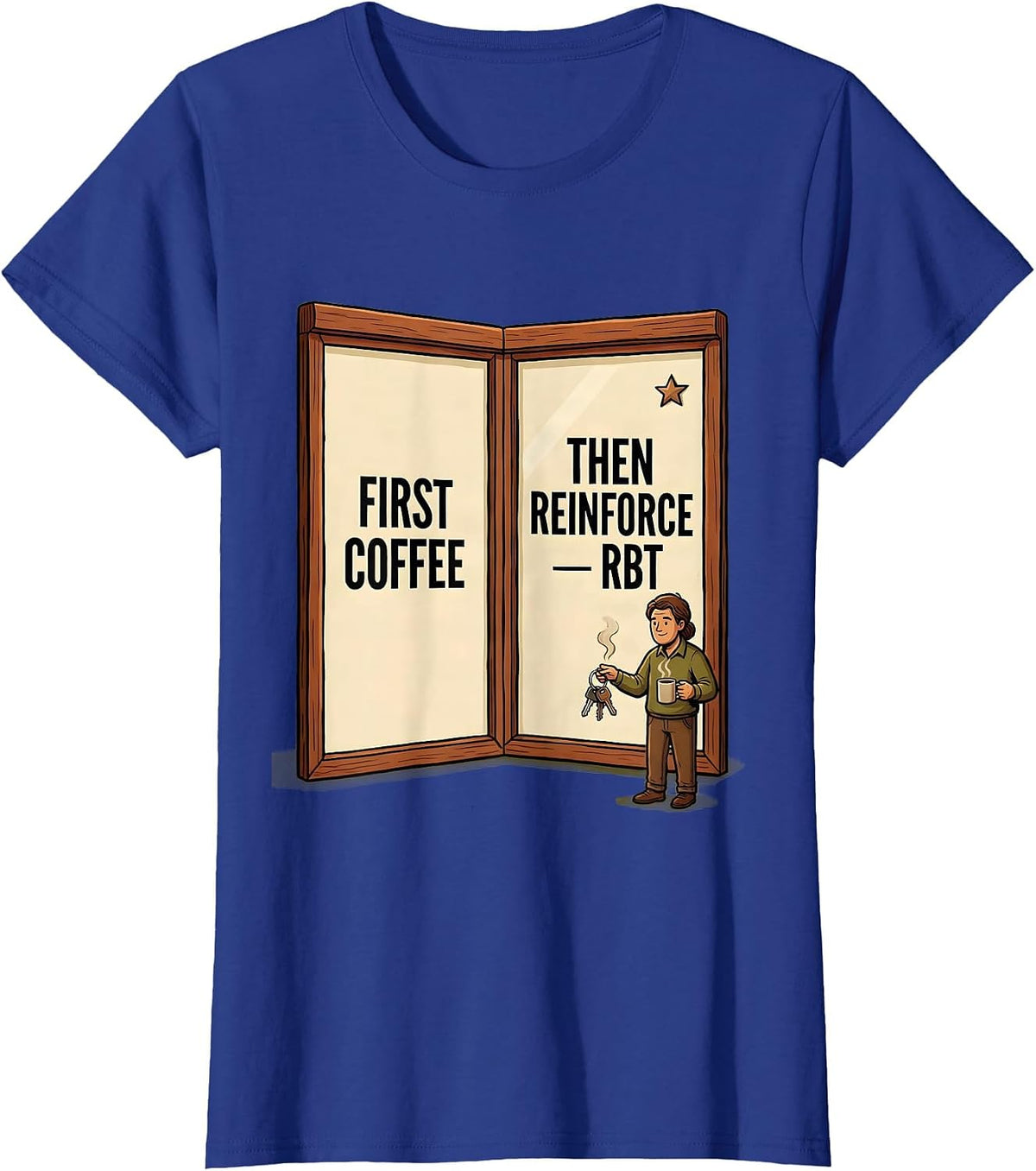 Women's First Coffee, Then Reinforce RBT Funny ABA Behavior T-Shirt - Royal Blue