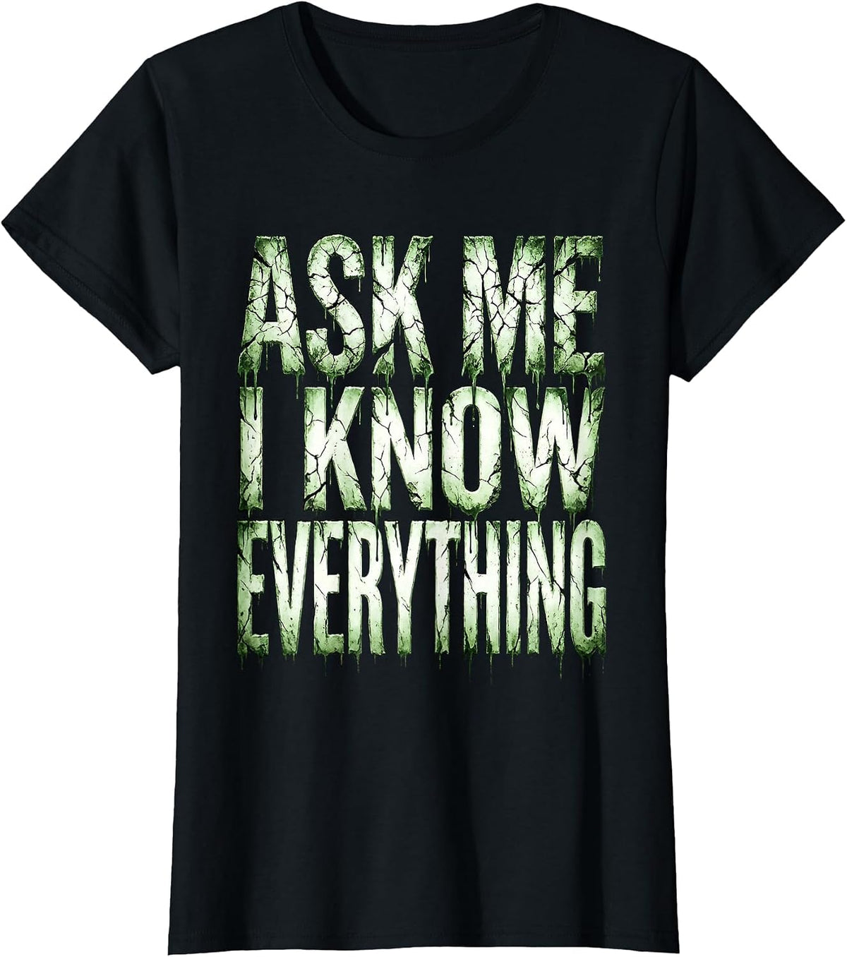 Ask Me I Know Everything Middle School Teacher T-Shirt - Black