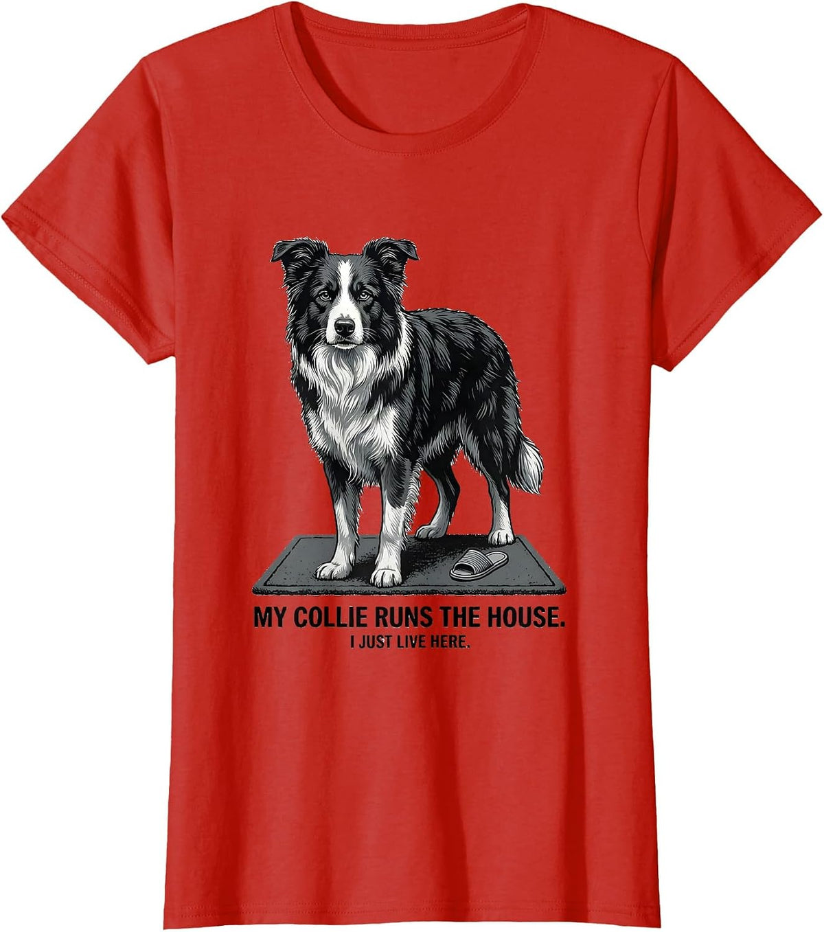 My Collie Runs The House I Just Live Here Funny Dog Lover T-Shirt - Red