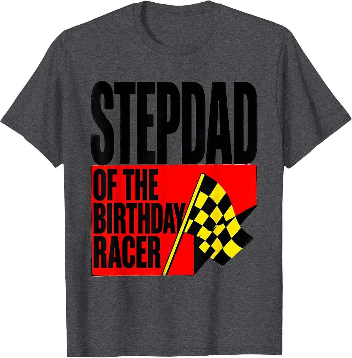 Stepdad Of The Birthday Racer Race Car Party Family Matching T-Shirt - Dark Heather Grey