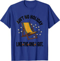 Ain't No Holiday Like The One I Got Family Reunion Humor T-Shirt - Royal Blue